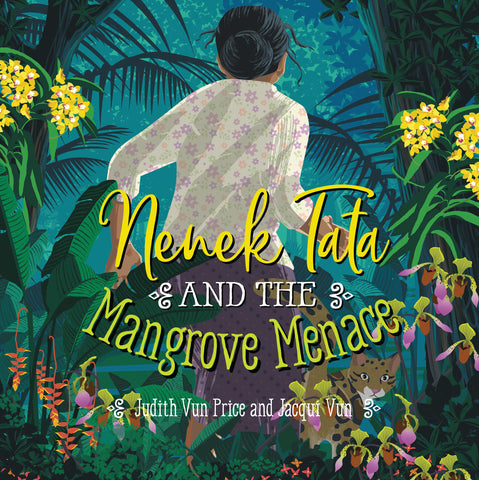 Nenek Tata and the Mangrove Menace by Judith Vun Price and Jacqui Vun